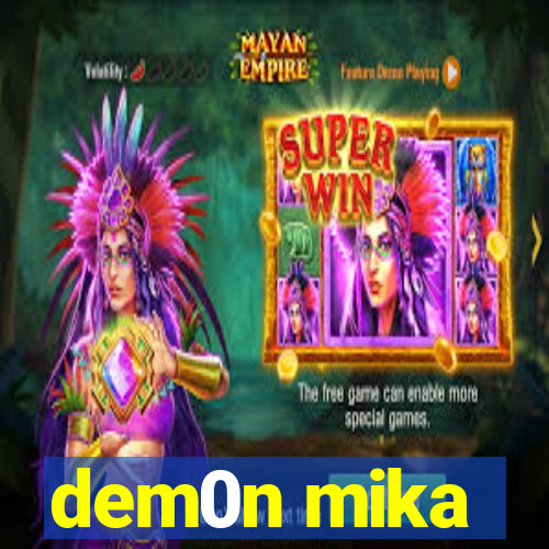 dem0n mika